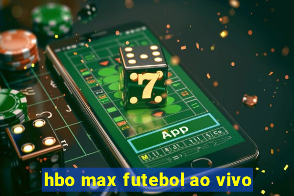 hbo max futebol ao vivo